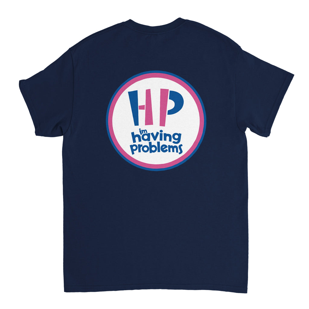 HAVING PROBLEMS T-Shirt