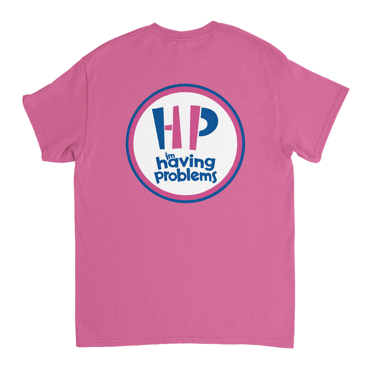 HAVING PROBLEMS T-Shirt