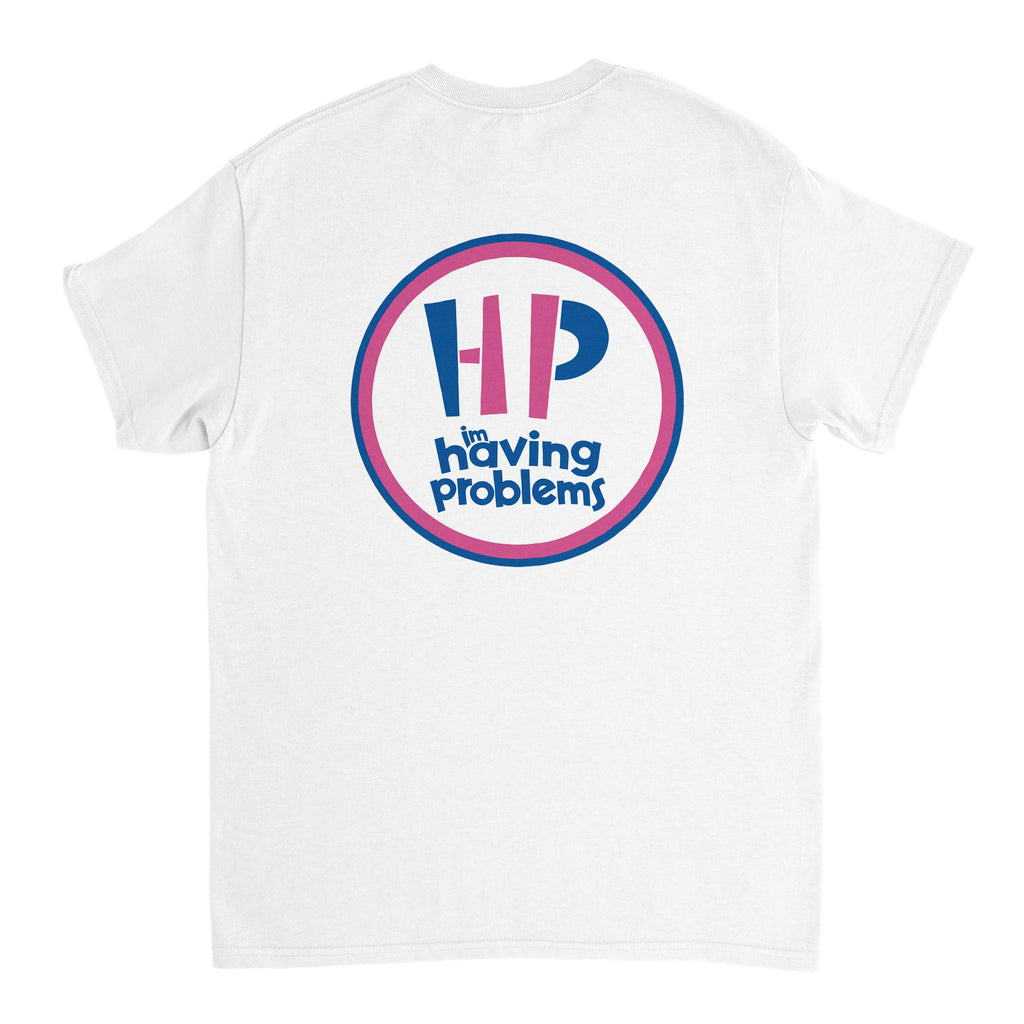 HAVING PROBLEMS T-Shirt