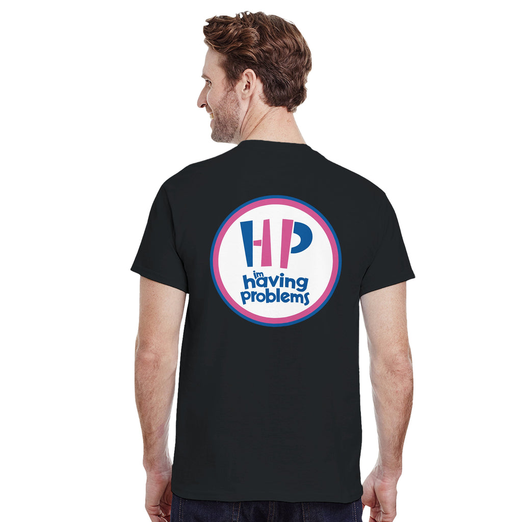 HAVING PROBLEMS T-Shirt