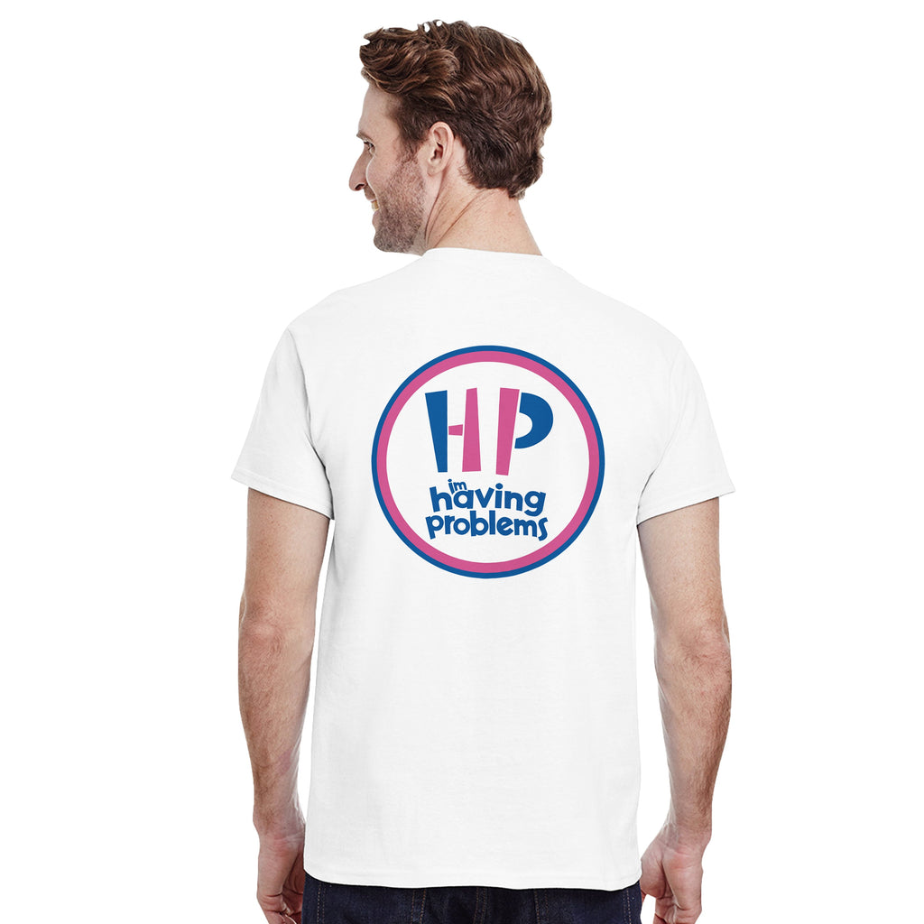 HAVING PROBLEMS T-Shirt