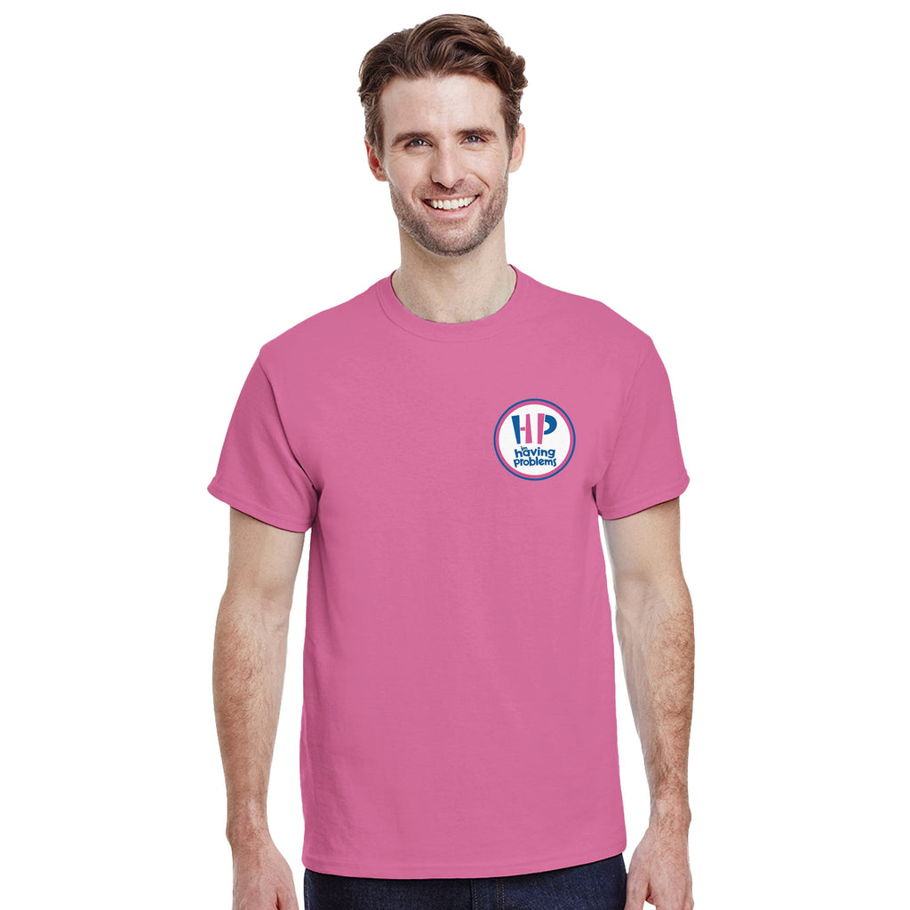 HAVING PROBLEMS T-Shirt