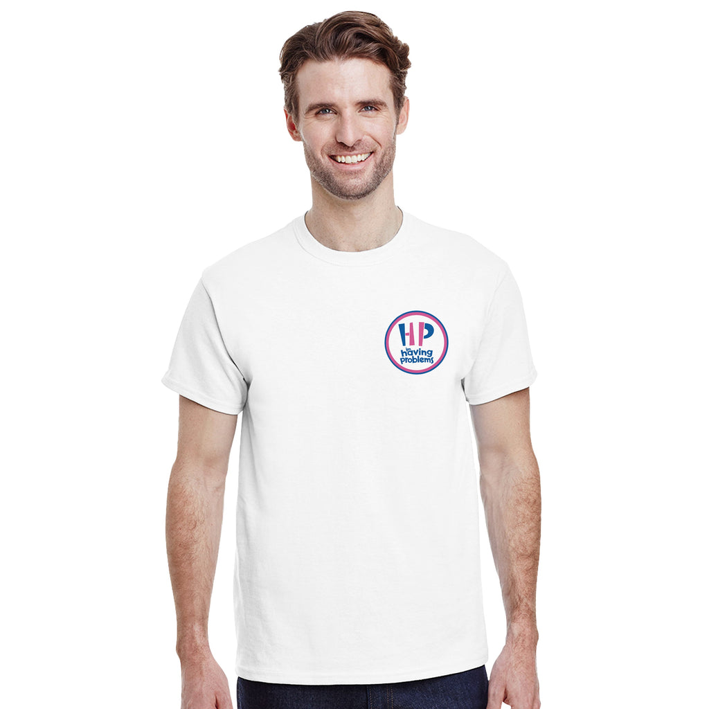 HAVING PROBLEMS T-Shirt